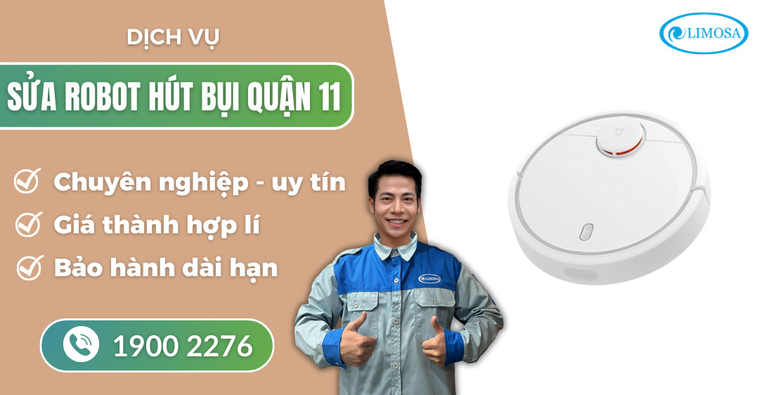 Sửa robot hút bụi quận 11 - Bảng giá rẻ, sửa chữa tại nhà 24/7
