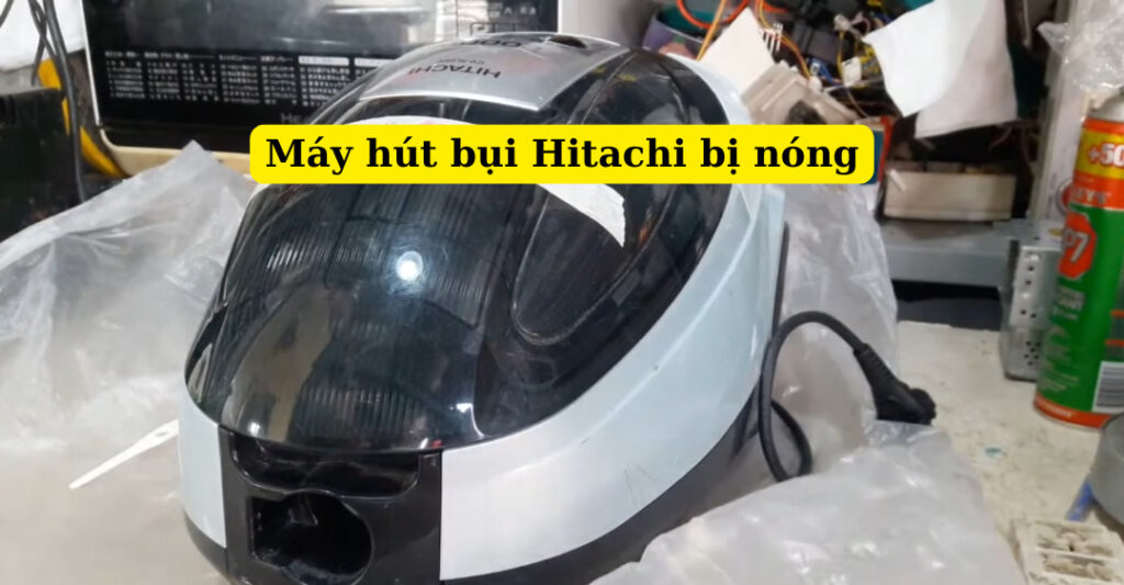 máy hút bụi hitachi bị nóng