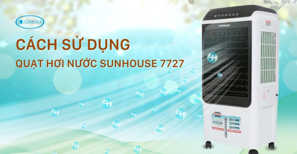 cách sử dụng quạt hơi nước sunhouse 7727
